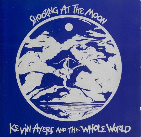 Kevin Ayers And The Whole World - Shooting At The Moon | Water (water189)