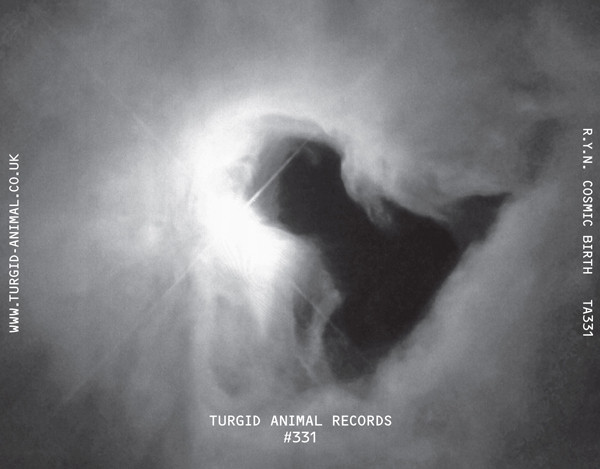 R.Y.N. - Cosmic Birth | Turgid Animal (TA331) - 2