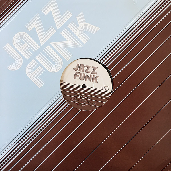 Jackie Robinson / 'Sweet' Charles Sherrell - Pussy Footer / Hang Out And Hustle | Jazz Funk (JF001)