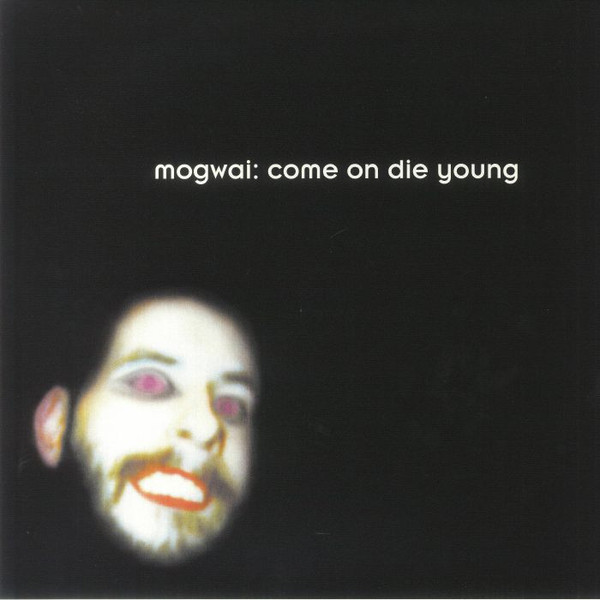 Mogwai - Come On Die Young | Chemikal Underground (Chem263) - main Mogwai - Come On Die Young | Chemikal Underground (Chem263) - main