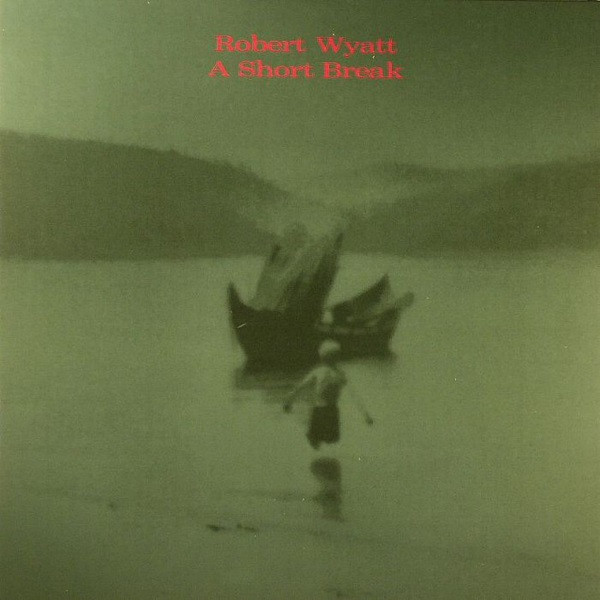Robert Wyatt - A Short Break | Blueprint (BP108CD)