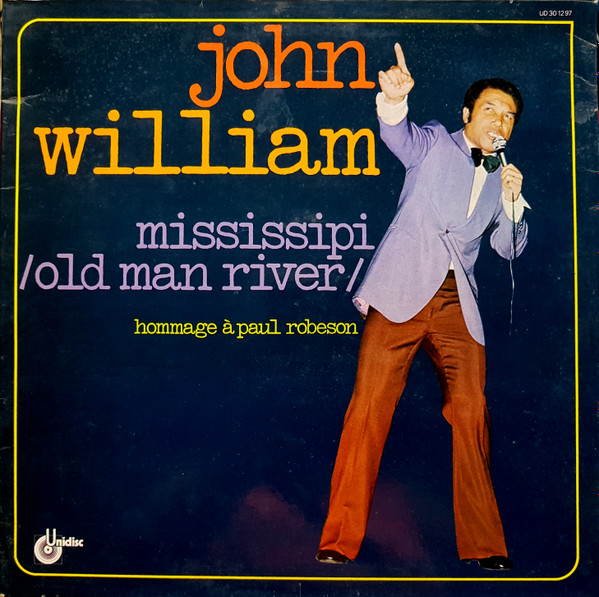 John William - Mississipi / Old Man River (Hommage À Paul Robeson) | Unidisc (UD 30 1297) - main John William - Mississipi / Old Man River (Hommage À Paul Robeson) | Unidisc (UD 30 1297) - main