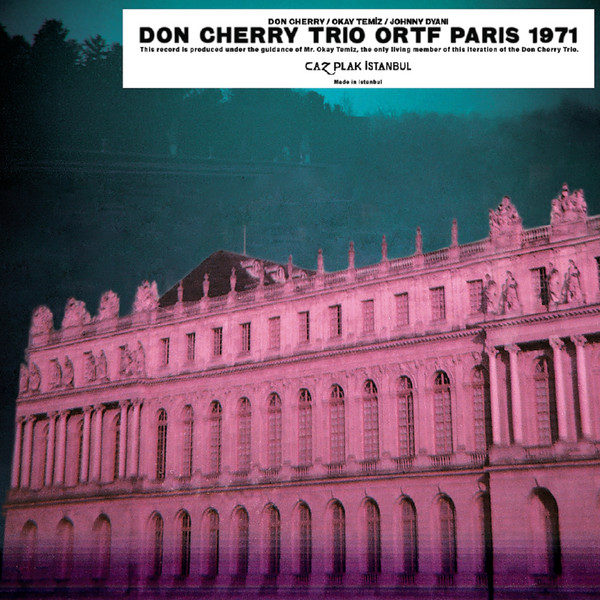 Don Cherry • Okay Temiz • Johnny Dyani , Don Cherry Trio - Live In Paris 1971 (The ORTF Recordings) | CAZ PLAK (CAZLP 006) - 2 Don Cherry • Okay Temiz • Johnny Dyani , Don Cherry Trio - Live In Paris 1971 (The ORTF Recordings) | CAZ PLAK (CAZLP 006) - 2