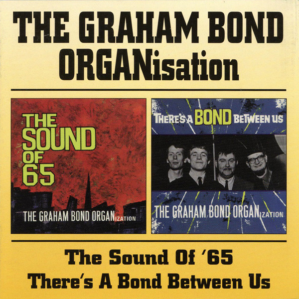 The Graham Bond Organization - The Sound Of '65 / There's A Bond Between Us CD | BGO Records (BGOCD500) - main The Graham Bond Organization - The Sound Of '65 / There's A Bond Between Us CD | BGO Records (BGOCD500) - main