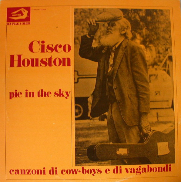 Cisco Houston - Pie In The Sky - Canzoni Di Cow-Boys E Di Vagabondi | Albatros (VPA 8371)