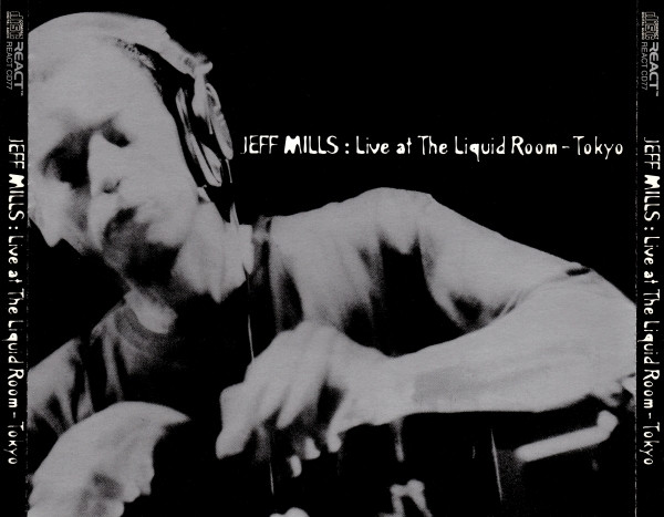 Jeff Mills - Live At The Liquid Room - Tokyo | React (REACT CD77) - 2