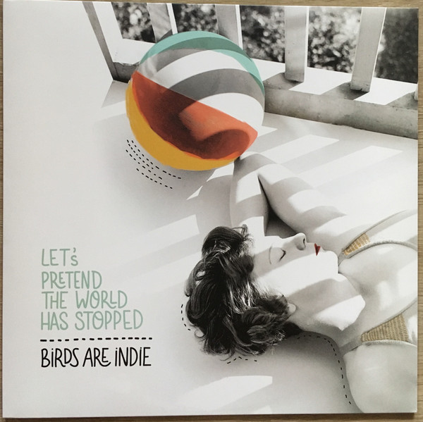 Birds Are Indie - Let’s pretend the world has stopped | Murmürio Records (010) - main