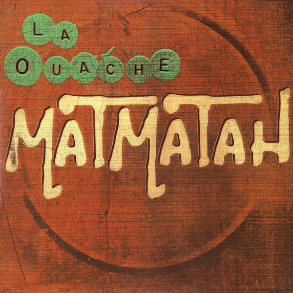 Matmatah - La Ouache | La Ouache Production (LOP 1533 001)