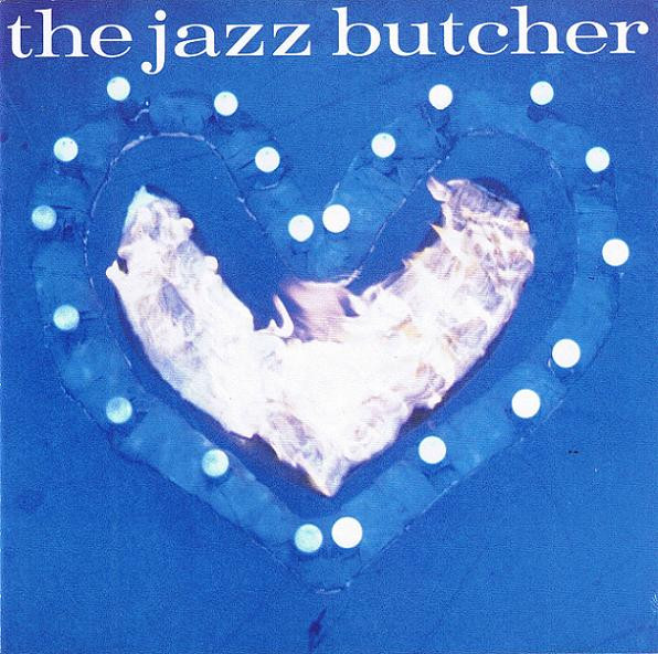 The Jazz Butcher - Condition Blue | Creation Records (crecd 110)