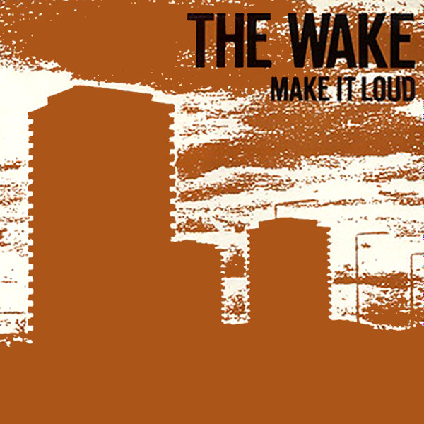 The Wake - Make It Loud | Sarah Records (SARAH 602)