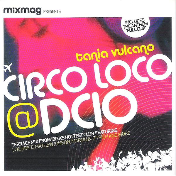 Tania Vulcano - Circo Loco @ DC10 | Mixmag (MIXMAG 03/07) - main