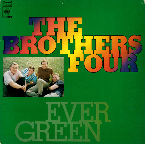 The Brothers Four = The Brothers Four - Ever Green = エバーグリーン | CBS/Sony (SONX-60002)