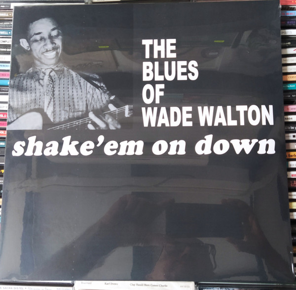 Wade Walton - The Blues Of Wade Walton - Shake 'Em On Down | Honey Pie Records (HONEY059) Wade Walton - The Blues Of Wade Walton - Shake 'Em On Down | Honey Pie Records (HONEY059)