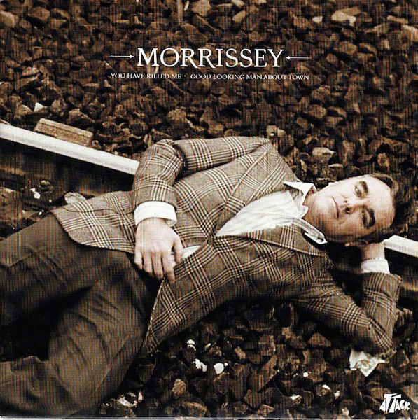 Morrissey - You Have Killed Me / Good Looking Man About Town | Attack Records (ATMDJ-85761-7) - main Morrissey - You Have Killed Me / Good Looking Man About Town | Attack Records (ATMDJ-85761-7) - main