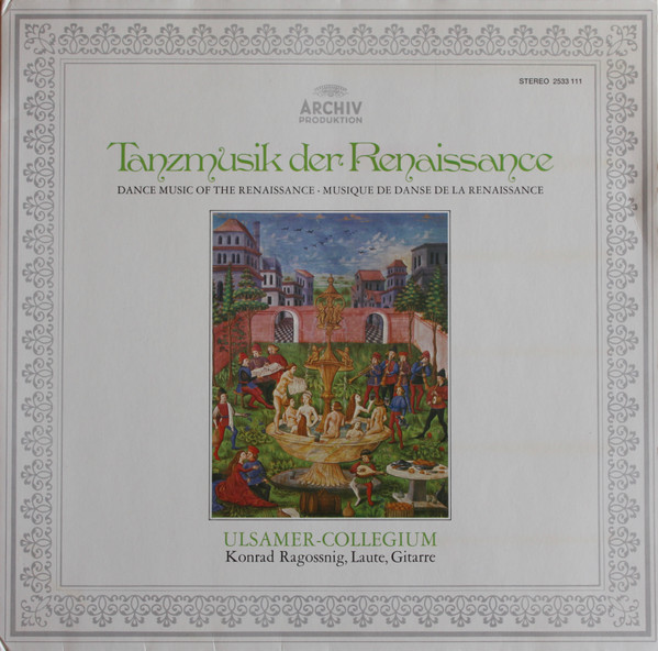 Ulsamer Collegium • Konrad Ragossnig - Tanzmusik Der Renaissance • Dance Music Of The Renaissance • Musique De Danse De La Renaissance | Archiv Produktion (2533 111)