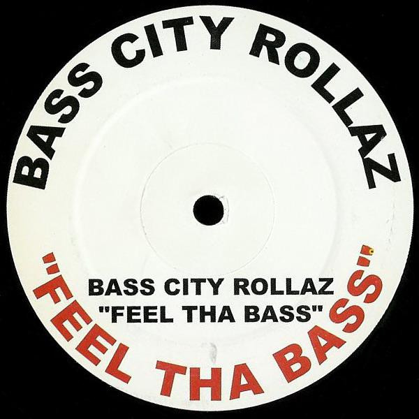 Bass City Rollaz - Feel Tha Bass | Bass City Rollaz (BCR 001)