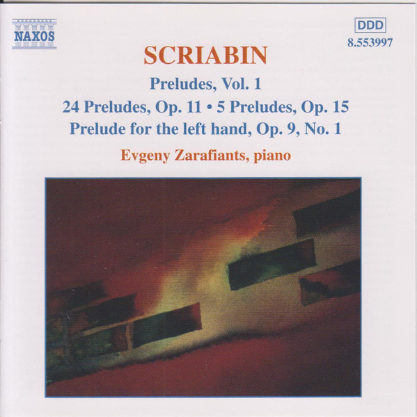 Alexander Scriabine - Evgeny Zarafiants - Preludes, Vol. 1: 24 Preludes, Op. 11 • 5 Preludes, Op. 15 • Prelude For The Left Hand, Op. 9, No. 1 | Naxos (8.553997) - main