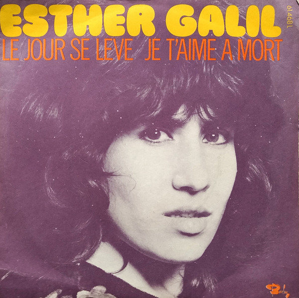 Esther Galil - Le Jour Se Lève / Je T'aime A Mort | Barclay (61.468 L)