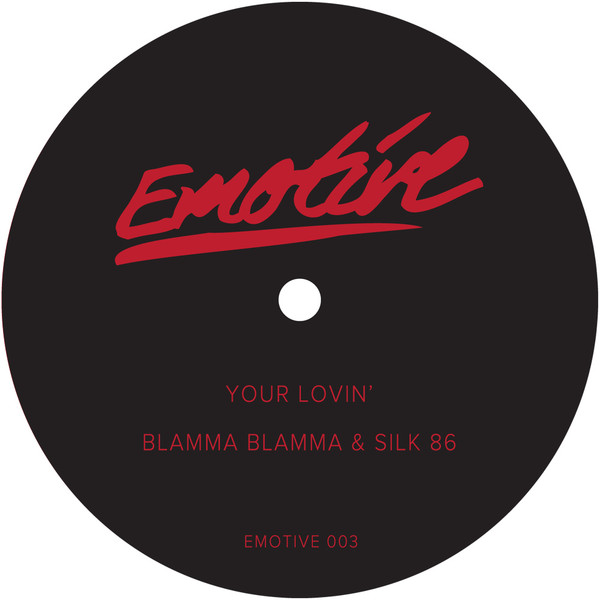 Blamma! Blamma! & Silk 86 - Your Lovin' / That Flow | Emotive (EMOTIVE 003) - main