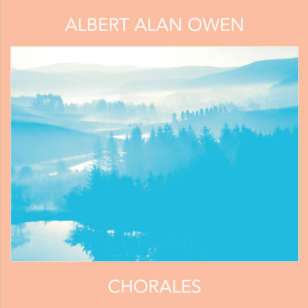 Albert Alan Owen - Chorales | Amicimiei (AM-2304)