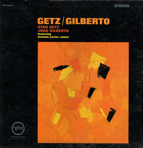 Stan Getz , João Gilberto Featuring Antonio Carlos Jobim - Getz / Gilberto | Verve Records (V6-8545) Stan Getz , João Gilberto Featuring Antonio Carlos Jobim - Getz / Gilberto | Verve Records (V6-8545)