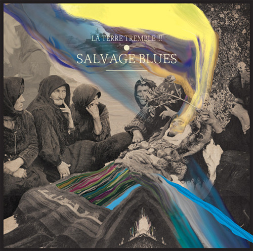 La Terre Tremble !!! - Salvage Blues | Murailles Music (MM006)