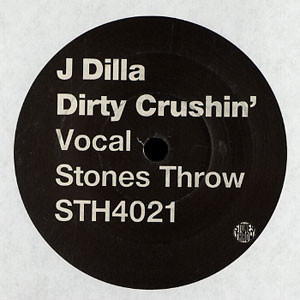 J Dilla - Dirty Crushin' | Stones Throw Records (STH4021)