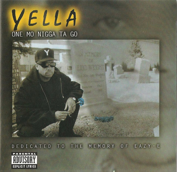 Yella - One Mo Nigga Ta Go - Dedicated To The Memory Of Eazy-E | Street Life Records (72392 75488-2)