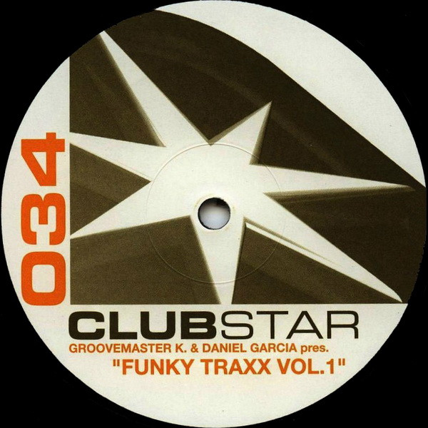 Groovemaster K. & Daniel Garcia - Funky Traxx Vol.1 | Clubstar (clubstar034) - main Groovemaster K. & Daniel Garcia - Funky Traxx Vol.1 | Clubstar (clubstar034) - main