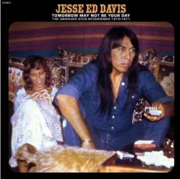 Jesse Ed Davis - Tomorrow May Not Be Your Day: The Unissued Atco Recordings 1970-1971 | Real Gone Music (RGM1817)