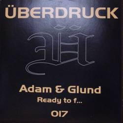 Adam & Glund - Ready To F... | Überdruck Records (UED 017) - main