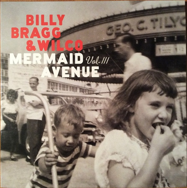Billy Bragg & Wilco - Mermaid Avenue Vol. III | Nonesuch (536077-1) - main Billy Bragg & Wilco - Mermaid Avenue Vol. III | Nonesuch (536077-1) - main