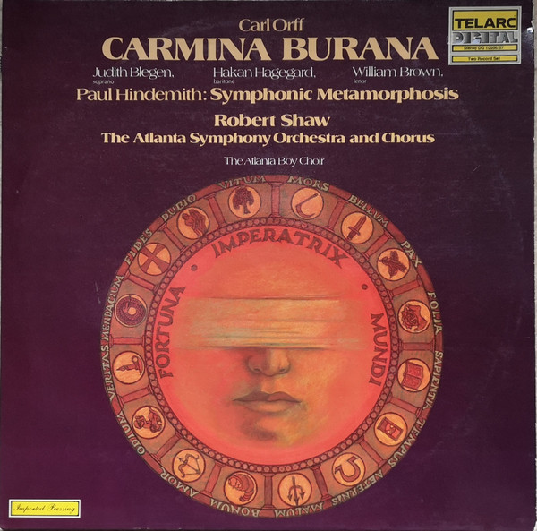 Carl Orff , Paul Hindemith , Robert Shaw , Atlanta Symphony Orchestra And Atlanta Symphony Chorus , Judith Blegen , Håkan Hagegård , William Brown , The Atlanta Boy Choir - Carmina Burana, Symphonic Metamorphosis | Telarc (DG 10056/57) - main Carl Orff , Paul Hindemith , Robert Shaw , Atlanta Symphony Orchestra And Atlanta Symphony Chorus , Judith Blegen , Håkan Hagegård , William Brown , The Atlanta Boy Choir - Carmina Burana, Symphonic Metamorphosis | Telarc (DG 10056/57) - main