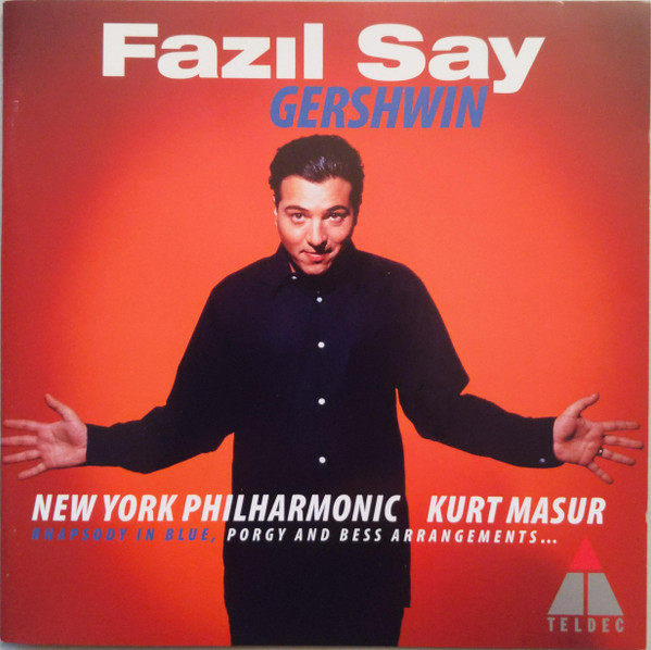 George Gershwin - Fazıl Say , New York Philharmonic ~ Kurt Masur - Gershwin | Teldec (3984-26202-2)