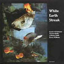 Günter Christmann / Torsten Müller / LaDonna Smith / Davey Williams - White Earth Streak | Atavistic (UMS/ALP228CD)