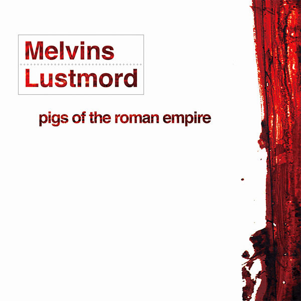 Melvins + Lustmord - Pigs Of The Roman Empire | Ipecac Recordings (IPC-54)