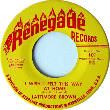 Lattimore Brown - Yak-A-Poo / I Wish I Felt This Way At Home | Renegade Records (101) - 2