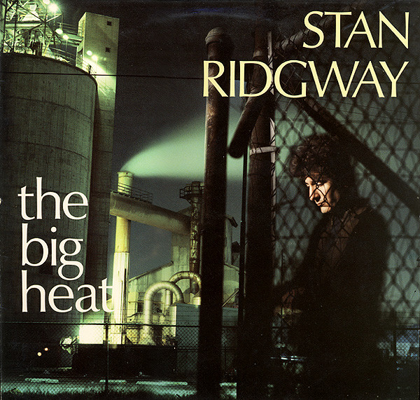 Stan Ridgway - The Big Heat | I.R.S. Records (ILP 26874)