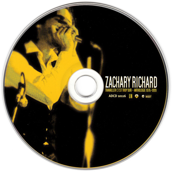 Zachary Richard - Travailler C'est Trop Dur - Anthologie 1976-1999 | Audiogram (ADCD 10116) - 4