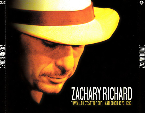 Zachary Richard - Travailler C'est Trop Dur - Anthologie 1976-1999 | Audiogram (ADCD 10116) - 2