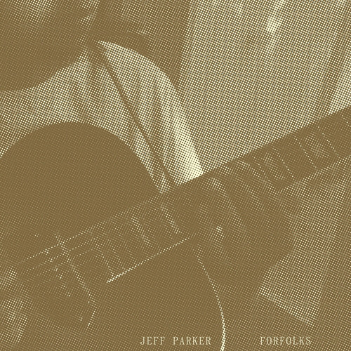 Jeff Parker - Forfolks | International Anthem Recording Company (IARC0052) - main