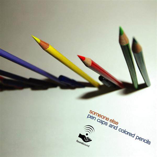 Someone Else - Pen Caps And Colored Pencils | Foundsound (found-14) - main Someone Else - Pen Caps And Colored Pencils | Foundsound (found-14) - main