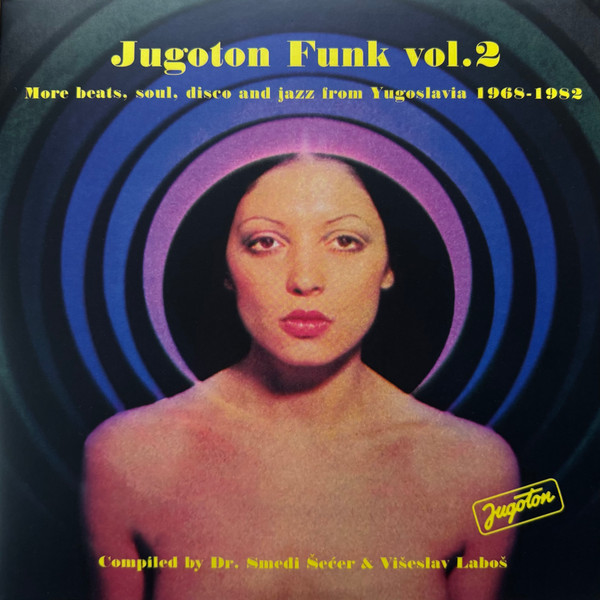 Various - Jugoton Funk Vol. 2 - More Beats, Soul, Disco And Jazz From Yugoslavia 1968-1982 | Everland (YU10) - main Various - Jugoton Funk Vol. 2 - More Beats, Soul, Disco And Jazz From Yugoslavia 1968-1982 | Everland (YU10) - main