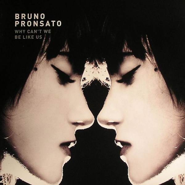 Bruno Pronsato - Why Can't We Be Like Us | Hello? Repeat (HELLO010)