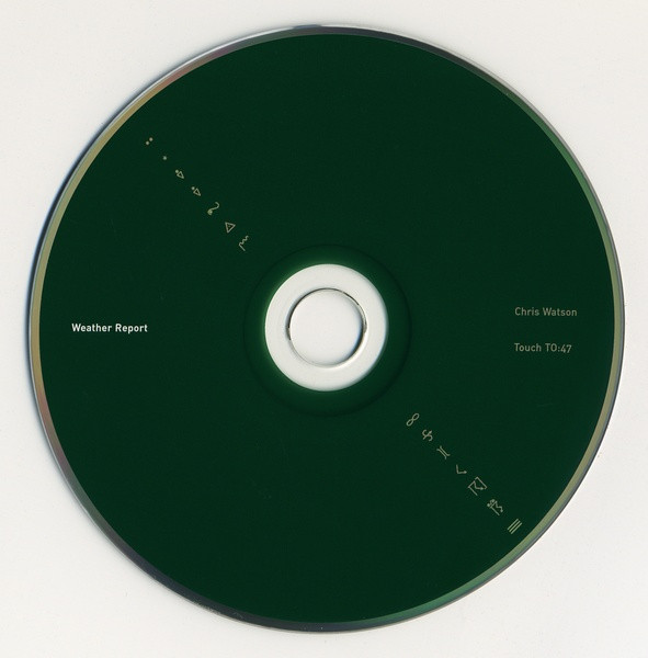 Chris Watson - Weather Report | Touch (TO:47) - 3 Chris Watson - Weather Report | Touch (TO:47) - 3