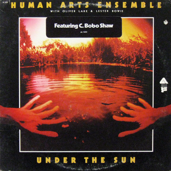 The Human Arts Ensemble With Oliver Lake & Lester Bowie - Under The Sun | Arista (AL 1022) The Human Arts Ensemble With Oliver Lake & Lester Bowie - Under The Sun | Arista (AL 1022)
