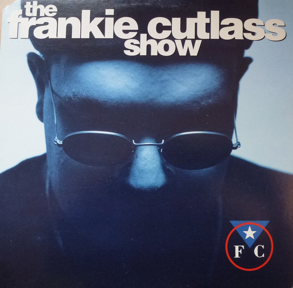 Frankie Cutlass - The Frankie Cutlass Show | Hoody Records (55023) Frankie Cutlass - The Frankie Cutlass Show | Hoody Records (55023)