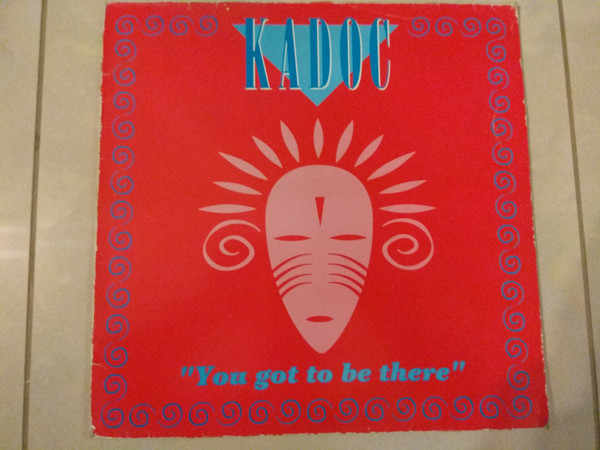 Kadoc - You Got To Be There | Planet Dance (7243 8 82093 6 6) - main