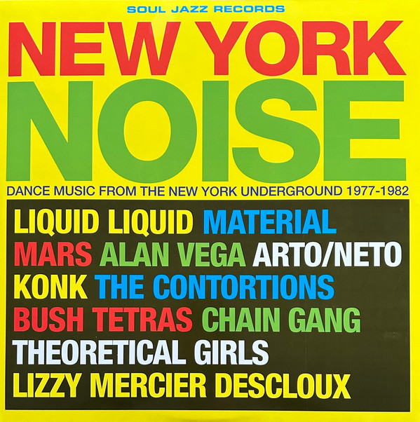 Various - New York Noise (Dance Music From The New York Underground 1977-1982) | Soul Jazz Records (SJR LP529C)