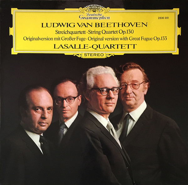 Ludwig van Beethoven - Lasalle Quartet - Streichquartett • String Quartet Op.130 (Originalversion Mit Großer Fuge • Original Version With Great Fugue Op. 133) | Deutsche Grammophon (2530 351)